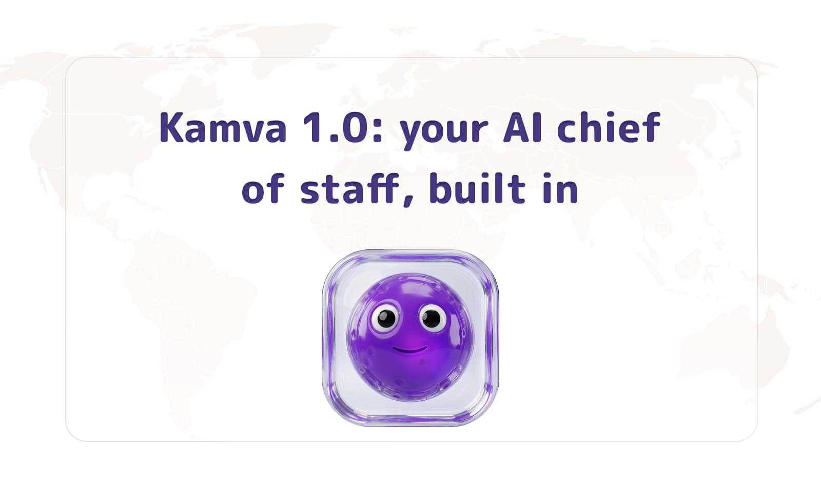 Kamva 1.0: your AI chief of staff, built in